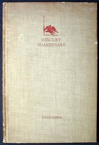 Julius Caesar: The Mercury Shakespeare edited for Reading and Arranged for Staging by Orson Welles and Roger Hill Julius Caesar: The Mercury Shakespeare edited for Reading and Arranged for Staging by Orson Welles and Roger Hill