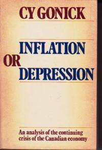 Inflation or Depression: The Continuing Crisis of the Canadian Economy Inflation or Depression: The Continuing Crisis of the Canadian Economy