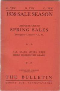 O YES! O YES! O YES!  1938 SALE SEASON:  COMPLETE LIST OF SPRING SALES THROUGHOUT LANCASTER CO., PA