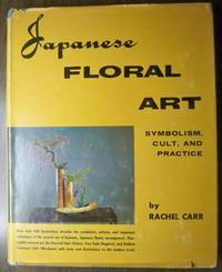 JAPANESE FLORAL ART: SYMBOLISM, CULT, AND PRACTICE JAPANESE FLORAL ART: SYMBOLISM, CULT, AND PRACTICE