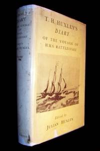 T.H. HUXLEY'S DIARY OF THE VOYAGE OF H.M.S. RATTLESNAKE. Edited from the unpublished ms. by Julian Huxley