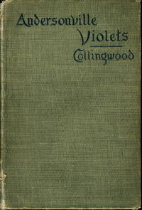 ANDERSONVILLE VIOLETS: A Story of Northern and Southern Life ANDERSONVILLE VIOLETS: A Story of Northern and Southern Life