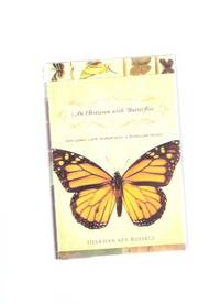 An Obsession with Butterflies:  Our Long Love Affair with a Singular Insect  -a Signed Copy