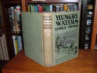 Hungry Waters: The Story of the Great Flood, Together with an Account of famous Floods of History, and plans for Flood control and Prevention