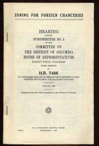 Zoning for Foreign Chanceries: Hearing Before Subcommittee No.3 of the committee on the District of Columbia House of Representatives 89th Congress Zoning for Foreign Chanceries: Hearing Before Subcommittee No.3 of the committee on the District of Columbia House of Representatives 89th Congress