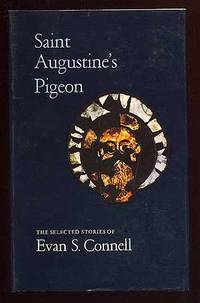 Saint Augustine's Pigeon: The Selected Stories of Evan S. Connell
