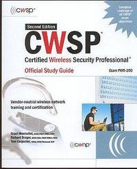 CWSP Certified Wireless Security Professional Official Study Guide (Exam PW0-200), Second Edition CWSP Certified Wireless Security Professional Official Study Guide (Exam PW0-200), Second Edition