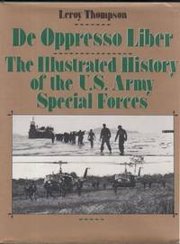 De Opppresso Liber: The Illustrated History of the U.S. Army Special Forces