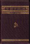 The Art of England. Lectures Given In Oxford, Second Tenure of the Slade Professorship - Lectures I-VI