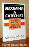 Becoming a Catechist, Ways to Outfox Teenage Skepticism