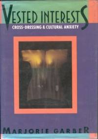 Vested Interests: Cross-Dressing & Cultural Anxiety Vested Interests: Cross-Dressing & Cultural Anxiety