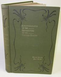 Proceedings of a Conference of Governors in the White House, Washington, D.C., May 13-15, 1908 (Conference of the Governors of the United States) - An Early Volume on Conservation and Wise Use of Natural Resources, Sponsored by Theodore Roosevelt Proceedings of a Conference of Governors in the White House, Washington, D.C., May 13-15, 1908 (Conference of the Governors of the United States) - An Early Volume on Conservation and Wise Use of Natural Resources, Sponsored by Theodore Roosevelt
