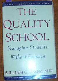 Quality School: Managing Students Without Coercion, The Quality School: Managing Students Without Coercion, The
