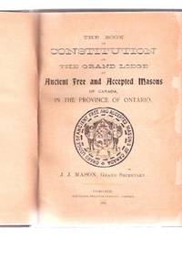 The Book of Constitution of the Grand Lodge of Ancient Free and Accepted Masons of Canada in the Province of Ontario / Spectator Printing Company, Hamilton Ontario ( Masonic )