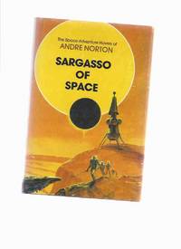 Sargasso of Space: The Space Adventure Novels of Andre Norton Sargasso of Space: The Space Adventure Novels of Andre Norton
