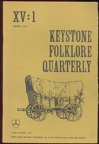Keystone Folklore Quarterly (Vol. XV, No. 1, Spring 1970) Keystone Folklore Quarterly (Vol. XV, No. 1, Spring 1970)