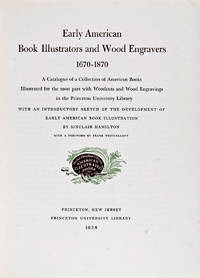 Early American book illustrators and wood engravers, 1670-1870;a catalogue of a collection of American books, illustrated for the most part with woodcuts and wood engravings in the Princeton University Library