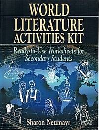 World Literature Activities Kit: Ready-To-Use Worksheets for Secondary Students World Literature Activities Kit: Ready-To-Use Worksheets for Secondary Students