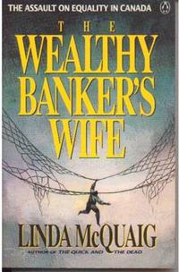The Wealthy Banker's Wife: The Assault on Equality in Canada The Wealthy Banker's Wife: The Assault on Equality in Canada
