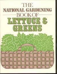 The National Gardening Book of Lettuce and Greens The National Gardening Book of Lettuce and Greens