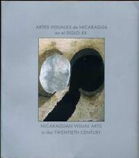 Artes Visuales de Nicaragua en el Siglo XX / Nicaraguan Visual Arts in the Twentieth Century