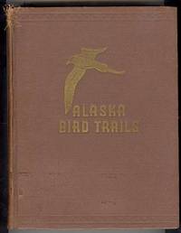 ALASKA BIRD TRAILS: Adventures of an Expedition by Dog Sled to the Delta of the Yukon River at Hooper Bay ALASKA BIRD TRAILS: Adventures of an Expedition by Dog Sled to the Delta of the Yukon River at Hooper Bay