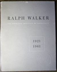 RALPH WALKER: THE AMERICAN INSTITUTE OF ARCHITECTS, 1921-1941 RALPH WALKER: THE AMERICAN INSTITUTE OF ARCHITECTS, 1921-1941