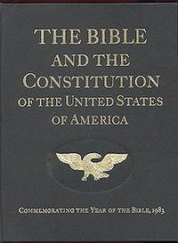The Bible and the Constitution of the United States of America The Bible and the Constitution of the United States of America