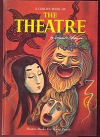 A CHILD'S BOOK OF THE THEATRE A CHILD'S BOOK OF THE THEATRE