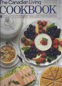 The Canadian Living Cookbook - Your Full Colour Guide to Memorable Meals with Over 525 Recipes, Menus, Tips, Serving Ideas and More -from the Food Writers of Canadian Living Magazine ( Cook Book ) The Canadian Living Cookbook - Your Full Colour Guide to Memorable Meals with Over 525 Recipes, Menus, Tips, Serving Ideas and More -from the Food Writers of Canadian Living Magazine ( Cook Book )