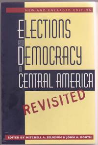 Elections and Democracy in Central America, Revisited Elections and Democracy in Central America, Revisited
