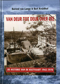 Van Deur tot Deur over Zee. De Historie van de Kustvaart 1945-1970
