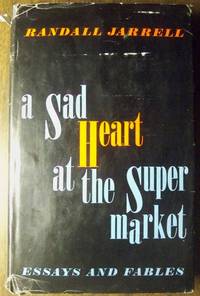 A SAD HEART AT THE SUPERMARKET: ESSAYS & FABLES A SAD HEART AT THE SUPERMARKET: ESSAYS & FABLES