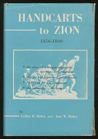 Handcarts to ZiON: The story of a Unique Western Migration, 1856-1860 with contemporary journals, accounts, reports; and rosters of members of the ten Handcart Companies