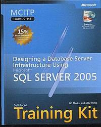 MCITP Self-Paced Training Kit (Exam 70-443): Designing a Database Server Infrastructure Using Microsoft SQL Server 2005