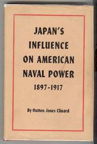 JAPAN'S INFLUENCE ON AMERICAN NAVAL POWER 1897-1917