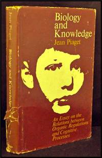 Biology and Knowledge: An essay on the relations between organic regulations and cognitive processes Biology and Knowledge: An essay on the relations between organic regulations and cognitive processes