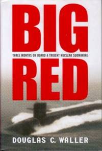 Big Red: Three Months on Board a Trident Nuclear Submarine Big Red: Three Months on Board a Trident Nuclear Submarine