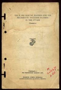 The 81 MM Mortar Platoon and the Regimental Antitank Platoon in the Attack (Tentative) The 81 MM Mortar Platoon and the Regimental Antitank Platoon in the Attack (Tentative)