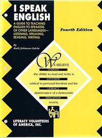I Speak English: A Guide to Teaching English to Speakers of Other Languages-Listening, Speaking, Reading, Writing I Speak English: A Guide to Teaching English to Speakers of Other Languages-Listening, Speaking, Reading, Writing