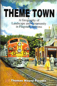 Theme Town: A Geography of Landscape and Community in Flagstaff, Arizona Theme Town: A Geography of Landscape and Community in Flagstaff, Arizona