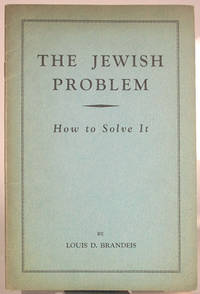 The Jewish Problem. How to Solve It. With a Biographical Sketch of Justice Louis D. Brandeis by Joseph Saslaw [etc.]. New Edition. Third Printing. Compare Mersky p.25 [not recording this or other Saslaw issuances]