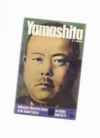 Yamashita / Ballantine's Illustrated History of the Violent Century Human War Leader Book # 24 Yamashita / Ballantine's Illustrated History of the Violent Century Human War Leader Book # 24