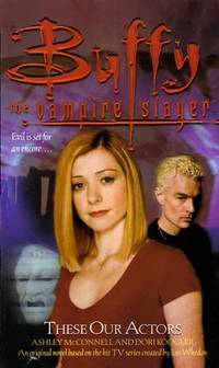 These Our Actors (Buffy the Vampire Slayer) These Our Actors (Buffy the Vampire Slayer)