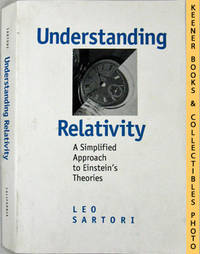 Understanding Relativity (A Simplified Approach To Einstein's Theories) Understanding Relativity (A Simplified Approach To Einstein's Theories)