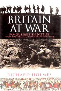 Britain at War: Famous British Battles from Hastings to Normandy - 1066 - 1944 ( Companion for WAR WALKS - BBC television Series ) Britain at War: Famous British Battles from Hastings to Normandy - 1066 - 1944 ( Companion for WAR WALKS - BBC television Series )
