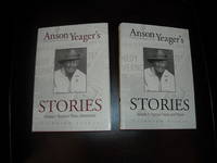 Anson Yeager's Stories Volume I: Northern Plains Adventures; Volume II: Famous Faces and Places Anson Yeager's Stories Volume I: Northern Plains Adventures; Volume II: Famous Faces and Places
