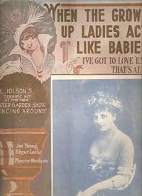 Sheet music (1) from this Broadway show. Song: When The Grown Up Ladies Act Like Babies (I've Got to Love 'em That's All) Sheet music (1) from this Broadway show. Song: When The Grown Up Ladies Act Like Babies (I've Got to Love 'em That's All)