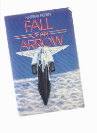 Fall of an Arrow ( Avro Arrow ) Fall of an Arrow ( Avro Arrow )