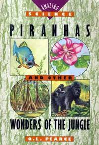 Piranhas and Other Wonders of the Jungle (Amazing Science Series) Piranhas and Other Wonders of the Jungle (Amazing Science Series)